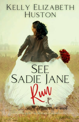 See Sadie Jane Run: A second-chance love story in a southern coastal town by Huston, Kelly Elizabeth