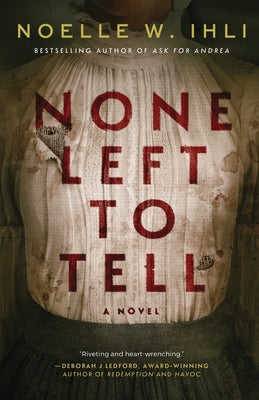 None Left to Tell by Ihli, Noelle W.