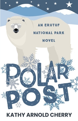 Polar Post: An Erutuf National Park Novel by Cherry, Kathy Arnold