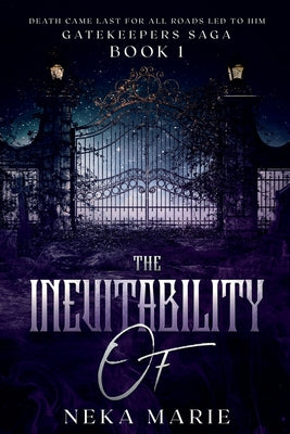 The Inevitability Of: Death's Gate by Marie, Neka