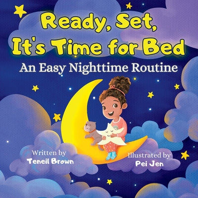 Ready, Set, It's Time for Bed: An Easy Nighttime Routine by Brown, Teneil