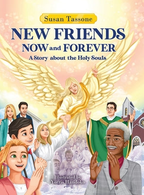 New Friends Now and Forever: A Story about the Holy Souls by Tassone, Susan