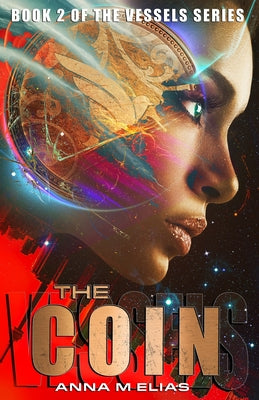 The Coin: Book 2 of The Vessels series by Elias, Anna M.