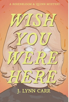 Wish You Were Here by Carr, J. Lynn