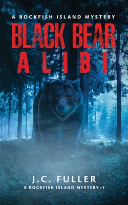 Black Bear Alibi- A Rockfish Island Mystery by Fuller, J. C.