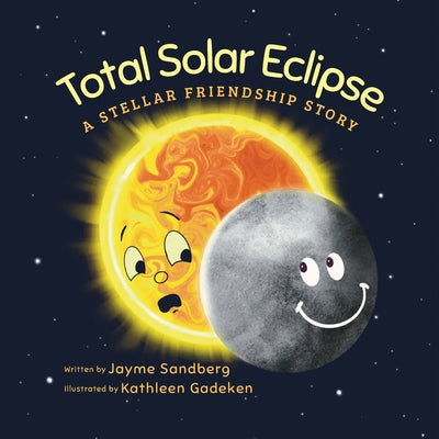 Total Solar Eclipse: A Stellar Friendship Story by Sandberg, Jayme