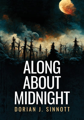 Along About Midnight by Sinnott, Dorian