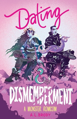 Dating & Dismemberment: A Monster RomCom by Brody, A. L.