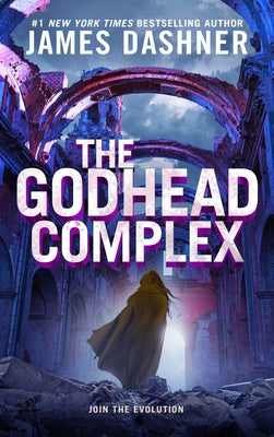 The Godhead Complex by Dashner, James