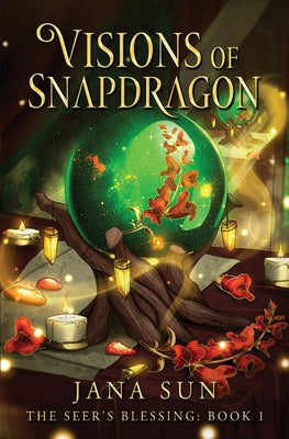 Visions of Snapdragon: The Seer's Blessing: Book 1 by Sun, Jana