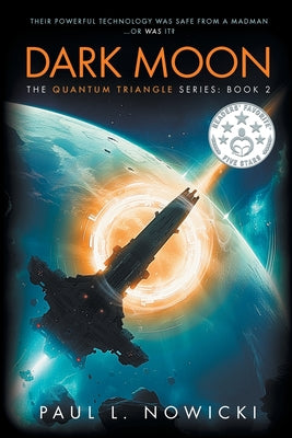 Dark Moon: The Quantum Triangle Series - Book 2 by Nowicki, Paul L.