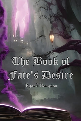 The Book of Fate's Desire by Hampton, Ryan