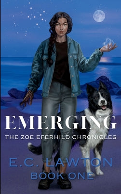 Emerging, The Zoe Eferhild Chronicles by Lawton, E. C.