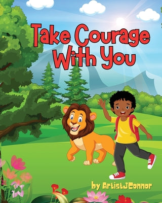 Take Courage With You by Connor, James
