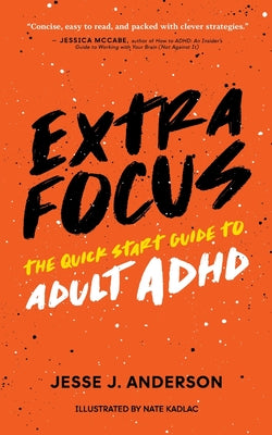 Extra Focus: The Quick Start Guide to Adult ADHD by Anderson, Jesse J.