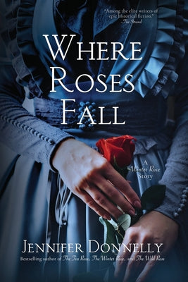 Where Roses Fall (A Winter Rose Story) by Donnelly, Jennifer