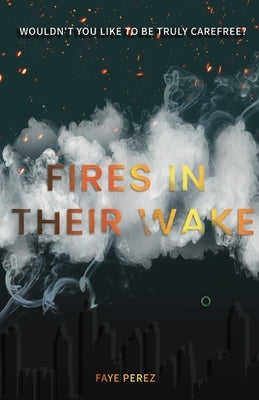 Fires in Their Wake by Perez, Faye