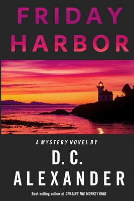 Friday Harbor by Alexander, D. C.