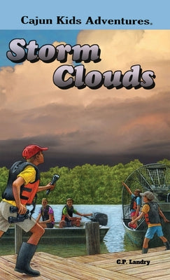 CAJUN KIDS ADVENTURE- Volume Four: Storm Clouds by Landry, C. P.