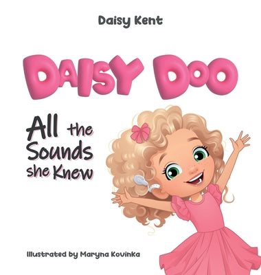 Daisy Doo: All The Sounds She Knew by Kent, Daisy