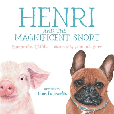 Henri and the Magnificent Snort: A Children's Book about Bullying, Belonging, and Love by Childs, Samantha