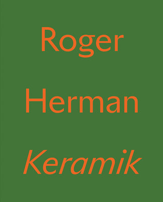 Roger Herman: Keramik by Herman, Roger