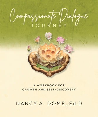 Compassionate Dialogue Journey by Dome, Nancy A.