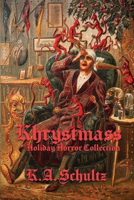 Khrystmass: Holiday Horror Collection by Schultz, K. a.