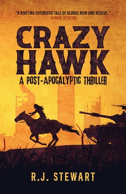 Crazy Hawk: A Post-Apocalyptic Thriller by Stewart, R. J.