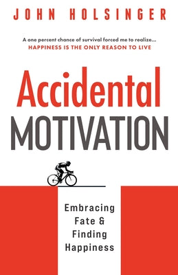 Accidental Motivation by Holsinger, John