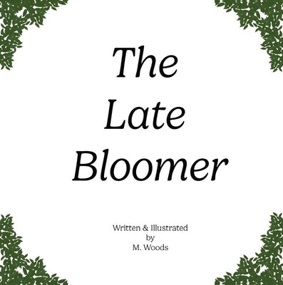 The Late Bloomer by Woods, M.