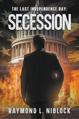 The Last Independence Day: Secession by Niblock, Raymond