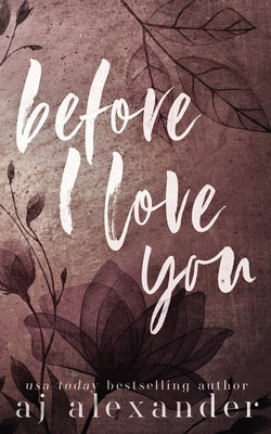 Before I Love You: A Single Parent Small Town Romance by Alexander, Aj