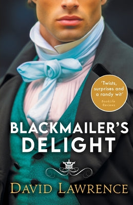 Blackmailer's Delight: A Georgian Era Romp by Lawrence, David