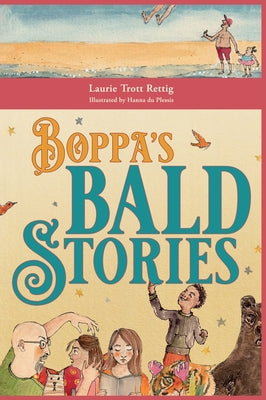 Boppa's Bald Stories: Thirteen silly stories about how granddad got bald by Trott Rettig, Laurie