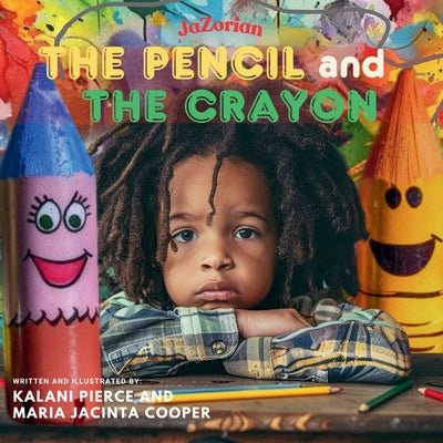 The Pencil and the Crayon by Pierce, Kalani Jacinta