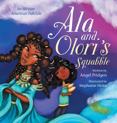 Ala and Olori's Squabble: An African American FolkTake by Pridgen, Angel