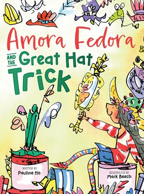 Amora Fedora and the Great Hat Trick by Ho, Pauline