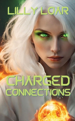 Charged Connections by Loar, Lilly