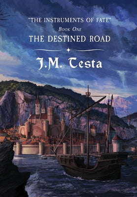 The Destined Road by Testa, J. M.