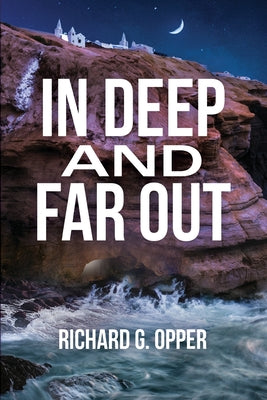 In Deep and Far Out by Opper, Richard G.