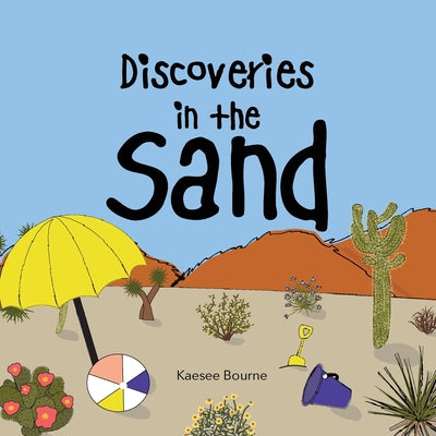 Discoveries in the Sand by Bourne, Kaesee