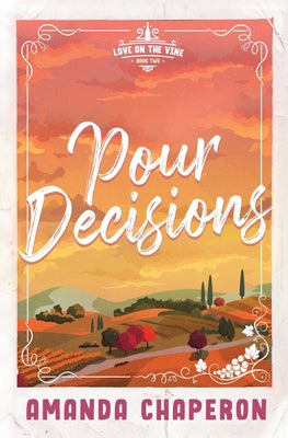 Pour Decisions: Alternate Edition by Chaperon, Amanda