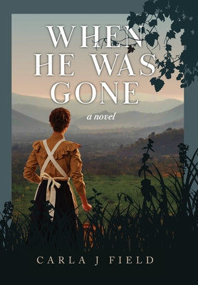 When He Was Gone by Field, Carla J.