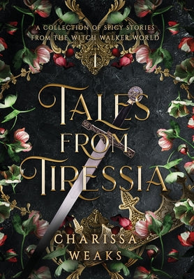 Tales from Tiressia: A Collection of Spicy Stories from the Witch Walker World by Weaks, Charissa