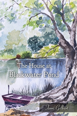 The House at Blackwater Pond by Gilbert, Terri