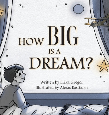 How Big is a Dream? by Gregor, Erika Lee