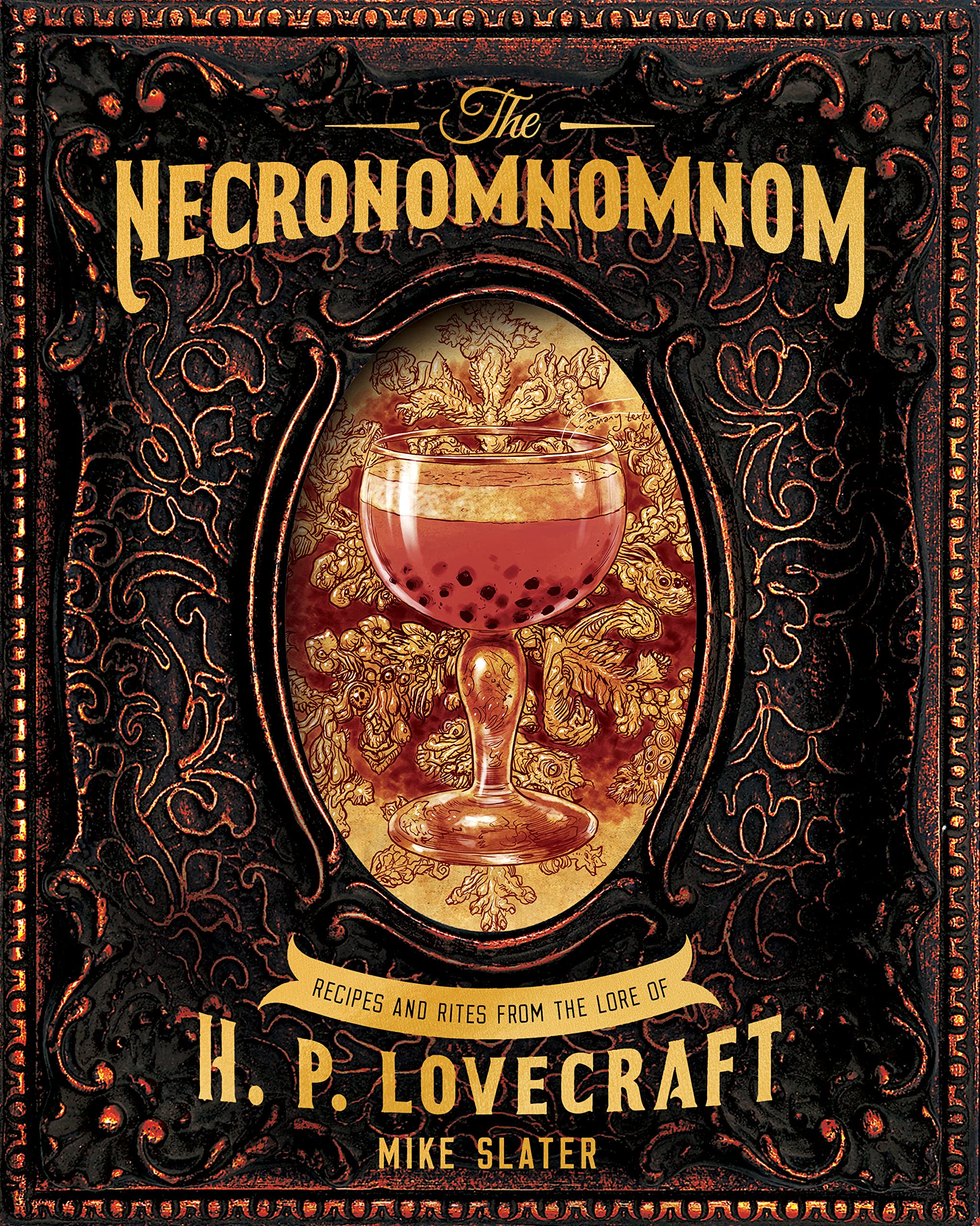 The Necronomnomnom: Recipes and Rites from the Lore of H. P. Lovecraft by Slater, Mike