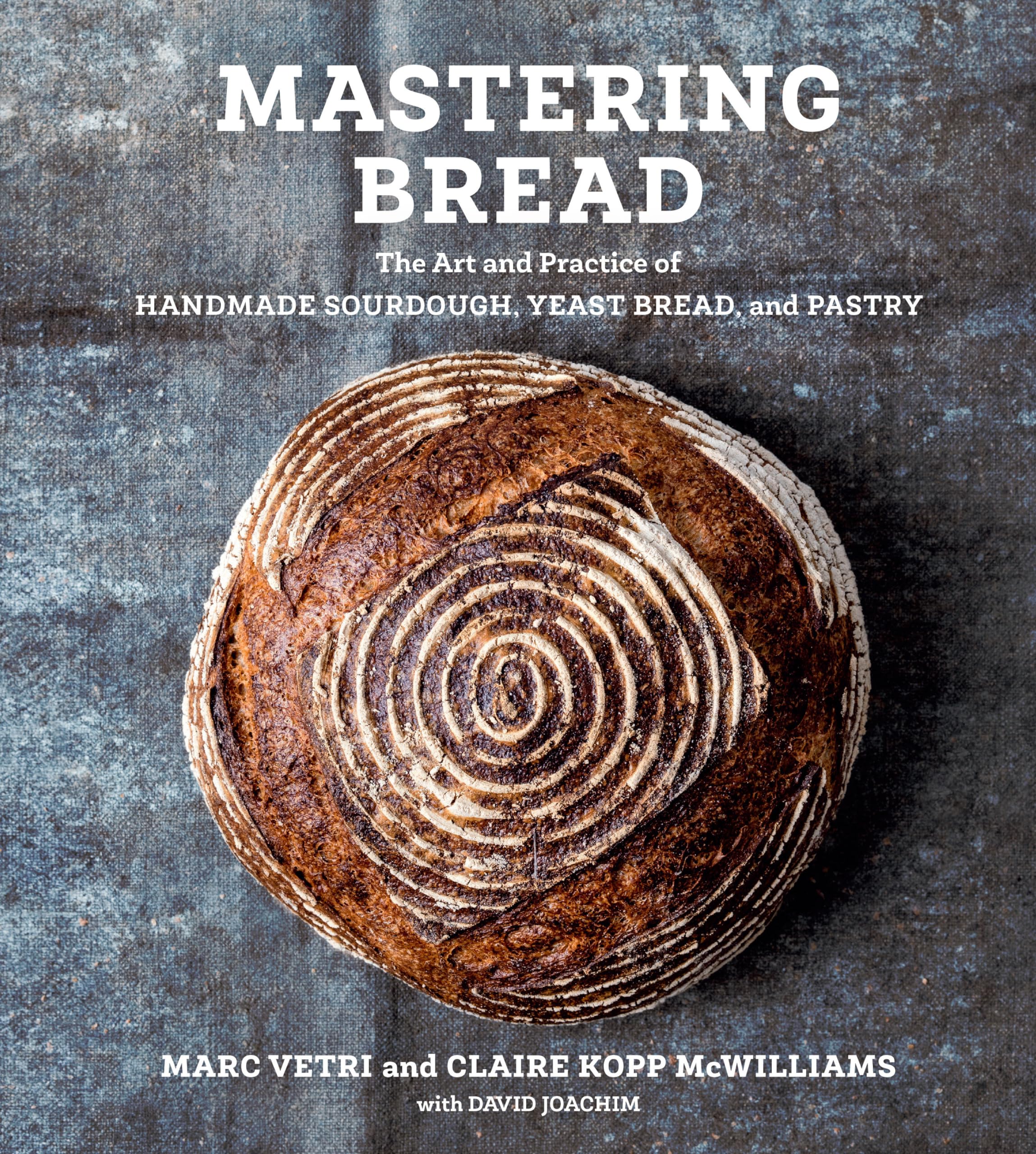 Mastering Bread: The Art and Practice of Handmade Sourdough, Yeast Bread, and Pastry [A Baking Book] by Vetri, Marc