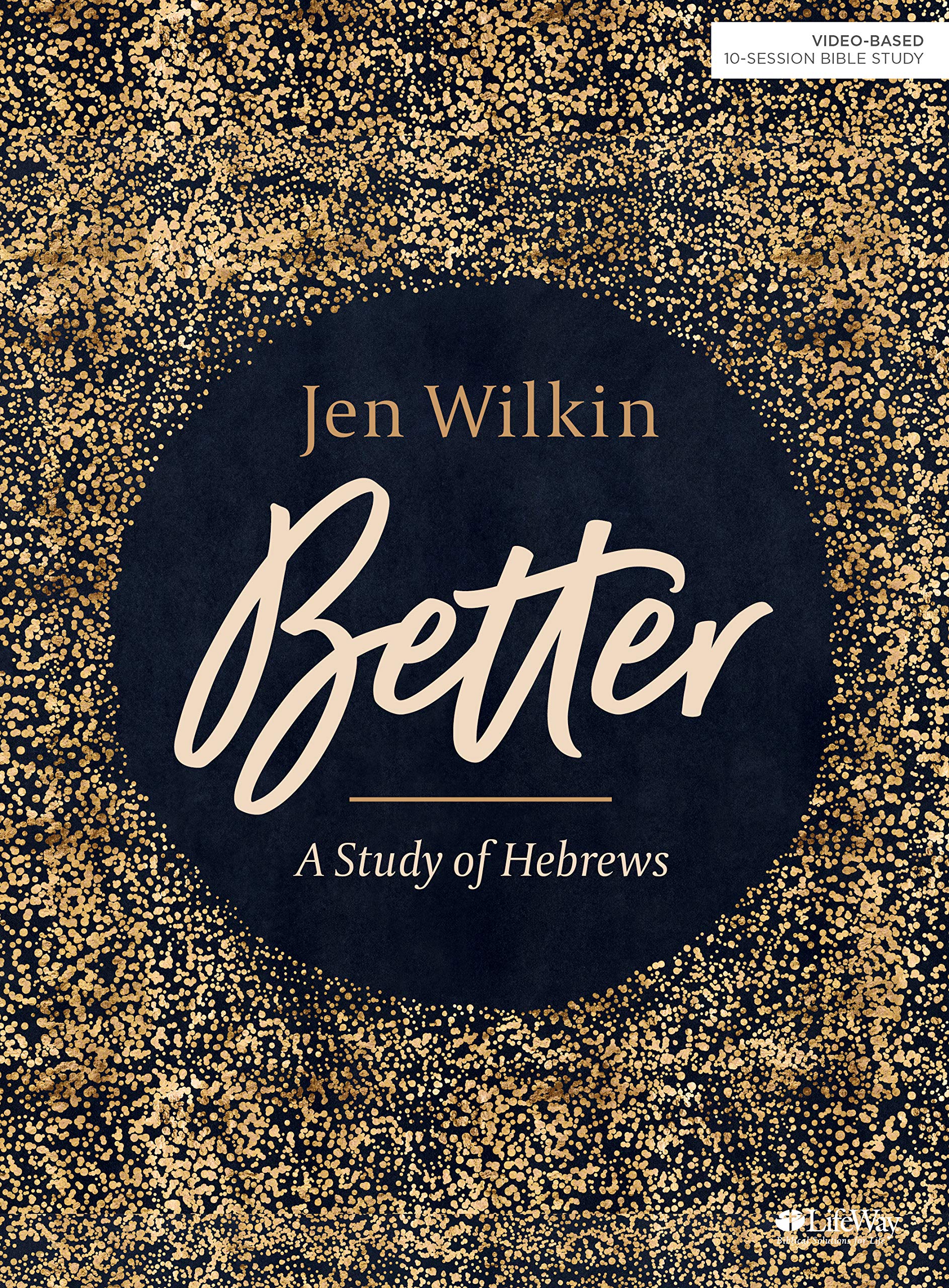 Better - Bible Study Book: A Study of Hebrews by Wilkin, Jen